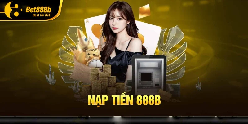 Nạp tiền 888b qua ví điện tử dành cho mọi game thủ 